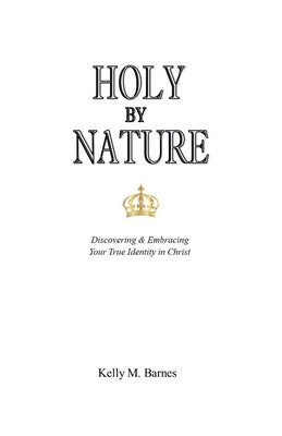 Holy by Nature by Barnes, Kelly M.