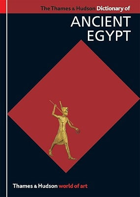 The Thames & Hudson Dictionary of Ancient Egypt by Wilkinson, Toby