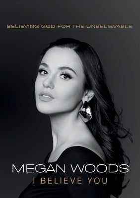I Believe You by Woods, Megan