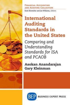 International Auditing Standards in the United States: Comparing and Understanding Standards for ISA and PCAOB by Anandarajan, Asokan