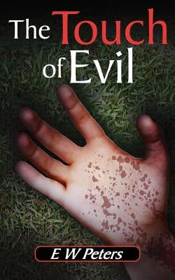 The Touch of Evil by Peters, E. W.