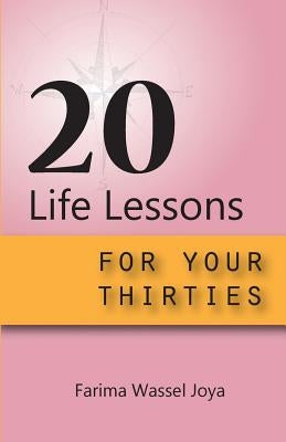 20 Life Lessons for your 30s: A guide for different ages and stages of life by Joya, Farima Wassel