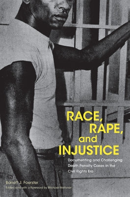 Race, Rape, and Injustice: Documenting and Challenging Death Penalty Cases in the Civil Rights Era by Meltsner, Michael