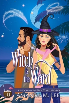 Witch is the Word by Lee, Amanda M.