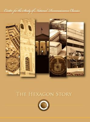 The Hexagon Story (Center for the Study of National Reconnaissance Classics Series) by Oder, Frederic