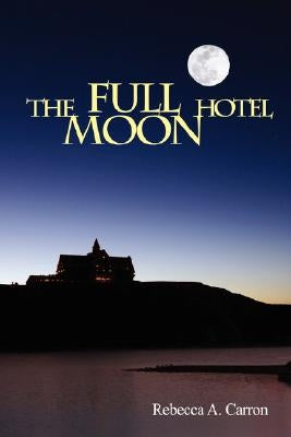 The Full Moon Hotel by Carron, Rebecca
