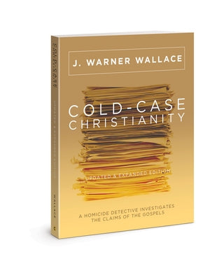 Cold-Case Christianity: A Homicide Detective Investigates the Claims of the Gospels by Wallace, J. Warner