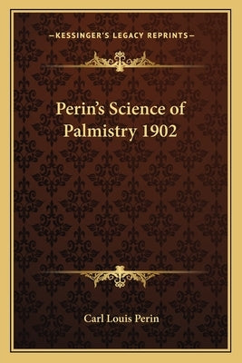 Perin's Science of Palmistry 1902 by Perin, Carl Louis