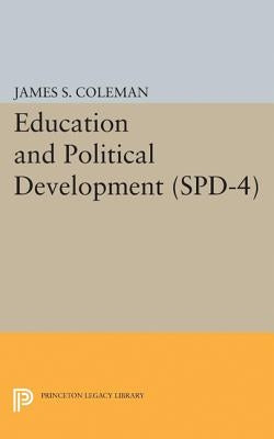 Education and Political Development. (Spd-4), Volume 4 by Coleman, James Smoot
