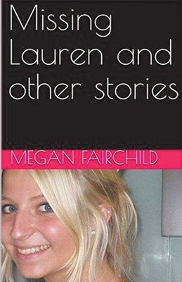 Missing Lauren and Other Stories by Fairchild, Megan