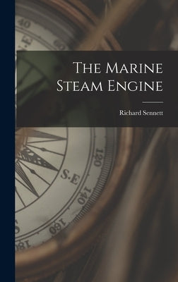 The Marine Steam Engine by Sennett, Richard