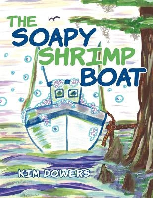 The Soapy Shrimp Boat by Dowers, Kim