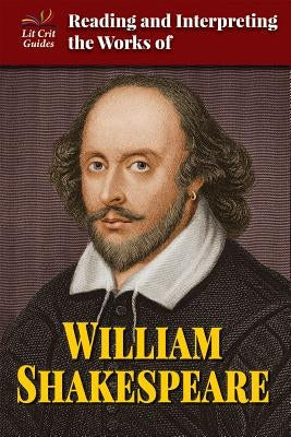 Reading and Interpreting the Works of William Shakespeare by Mittelstaedt, Walt
