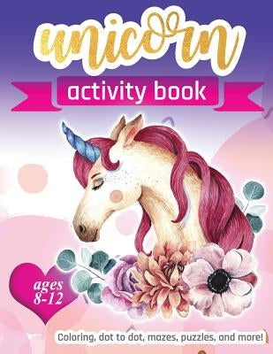 Unicorn Activity Book: For Kids Ages 8-12 100 pages of Fun Educational Activities for Kids coloring, dot to dot, mazes, puzzles, word search, by Creative Journals, Zone365