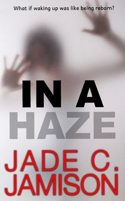 In a Haze: A Romantic Thriller by Jamison, Jade C.