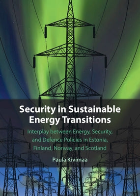 Security in Sustainable Energy Transitions by Kivimaa, Paula