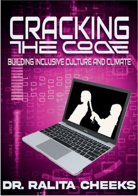 Cracking the Code Building Inclusive Culture and Climate by Cheeks, Ralita