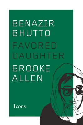 Benazir Bhutto: Favored Daughter by Allen, Brooke