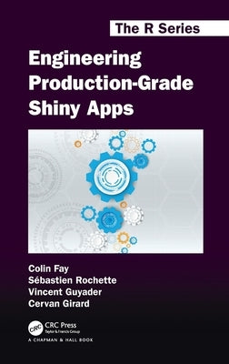 Engineering Production-Grade Shiny Apps by Fay, Colin