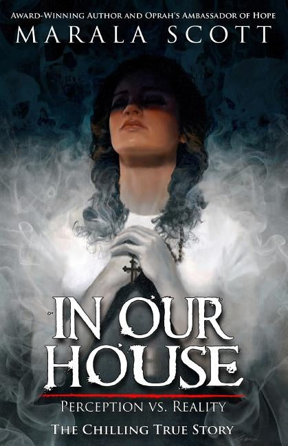 In Our House: Perception vs. Reality by Scott, Marala