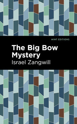 The Big Bow Mystery by Zangwill, Israel
