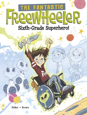 The Fantastic Freewheeler, Sixth-Grade Superhero!: A Graphic Novel by Brown, Scott