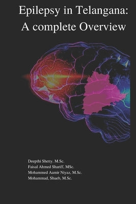 Epilepsy in Telangana: A Complete overview by Shariff M. Sc, Faisal Ahmed