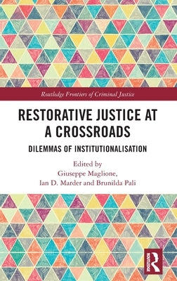 Restorative Justice at a Crossroads: Dilemmas of Institutionalisation by Maglione, Giuseppe