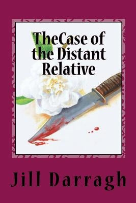 The Case of the Distant Relative by Darragh, Jill