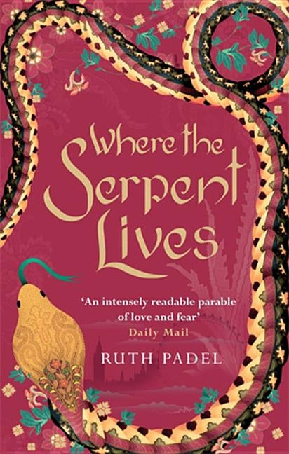Where The Serpent Lives by Padel, Ruth