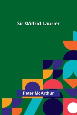 Sir Wilfrid Laurier by McArthur, Peter