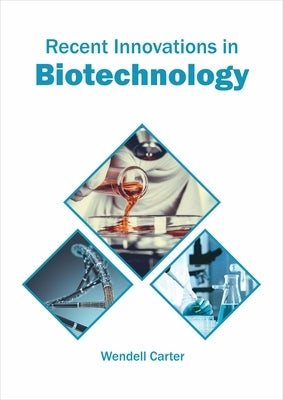 Recent Innovations in Biotechnology by Carter, Wendell