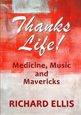 Thanks Life! by Ellis, Richard