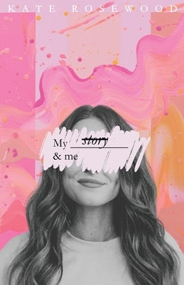 My story & me by Rosewood, Kate
