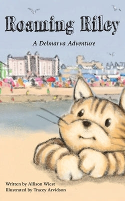 Roaming Riley: A Delmarva Adventure! by Wiest, Allison