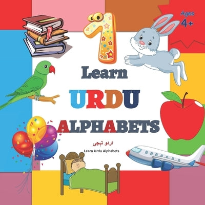 Learn URDU ALPHABETS: Urdu Alphabet Picture Book with English Translations by Alphabets, Urdu