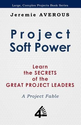 Project Soft Power - Learn the Secrets of the Great Project Leaders by Averous, Jeremie