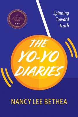 The Yo-Yo Diaries: Spinning Toward Truth by Bethea, Nancy Lee