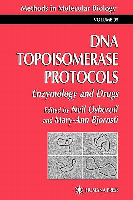 DNA Topoisomerase Protocols: Volume II: Enzymology and Drugs by Osheroff, Neil