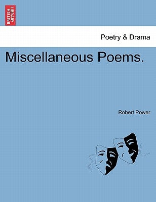 Miscellaneous Poems. by Power, Robert