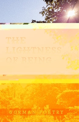 The Lightness of Being by Gorman Poetry