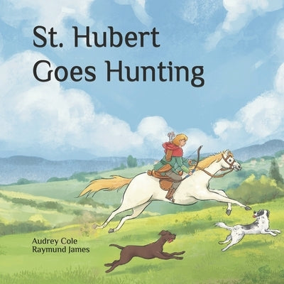 St. Hubert Goes Hunting by Dakay, Raymund James