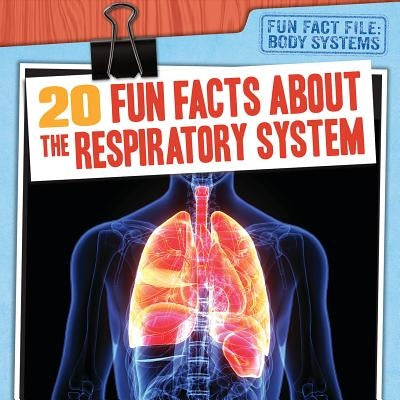20 Fun Facts about the Respiratory System by Salt, Zelda