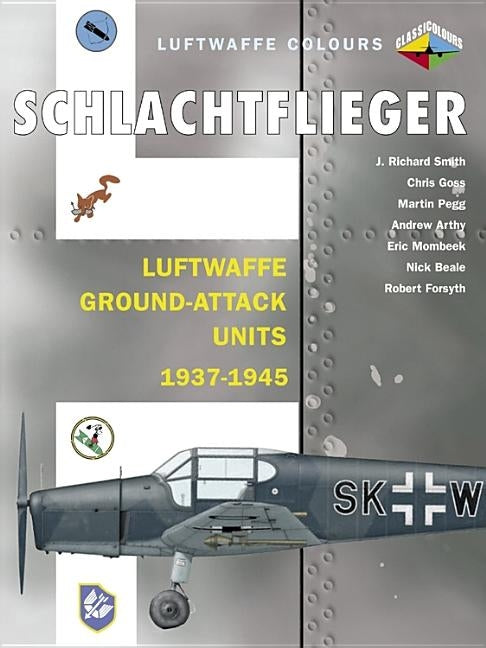 Schlachtflieger: Luftwaffe Ground Attack Units 1937-1945 by Ehrengardt, C.