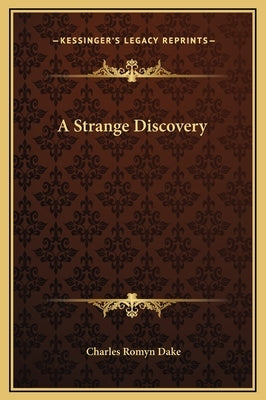 A Strange Discovery by Dake, Charles Romyn