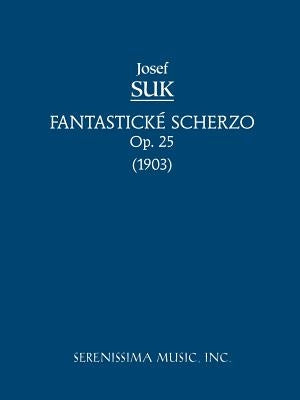 Fantasticke Scherzo, Op.25: Study score by Suk, Josef
