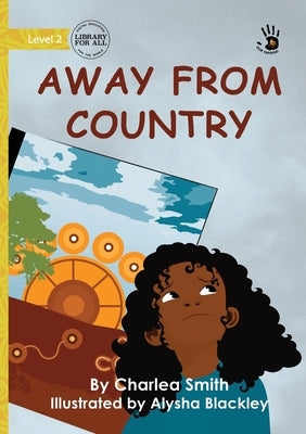 Away from Country - Our Yarning by Smith, Charlea