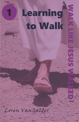 Learning to Walk by Vangalder, Loren