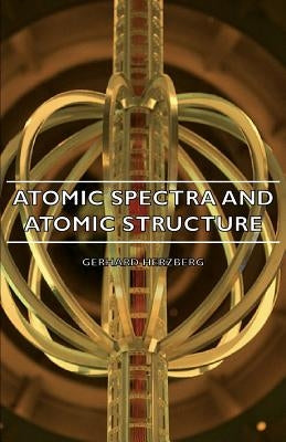 Atomic Spectra and Atomic Structure by Herzberg, Gerhard