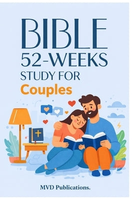 52-Week Bible Study for Couples: Growing Closer to God and Each Other by Publications, MVD